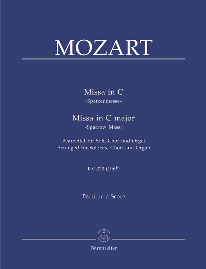 Missa C major K. 220 (196b) "Sparrow Mass" (Arranged for Soloists, Choir and Organ) [organ reduction]