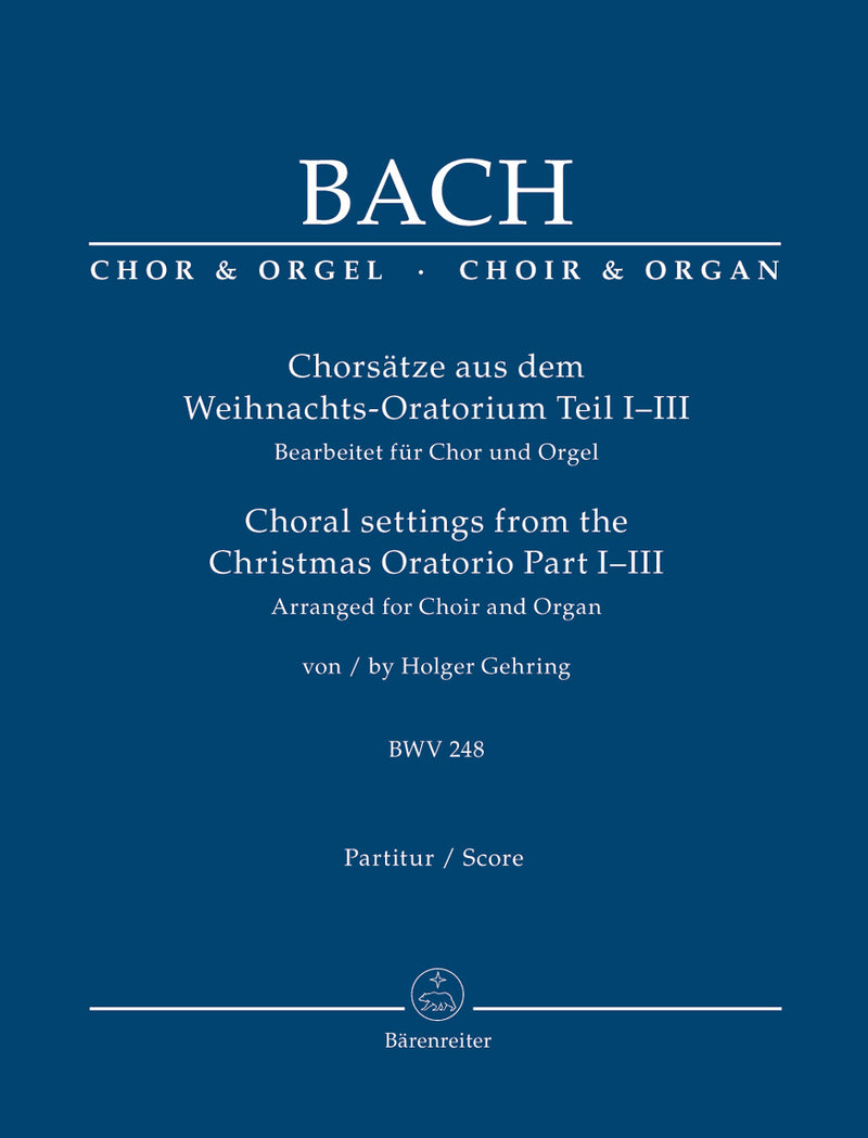 Choral settings from the Christmas Oratorio Part I-III (Arranged for choir and organ)