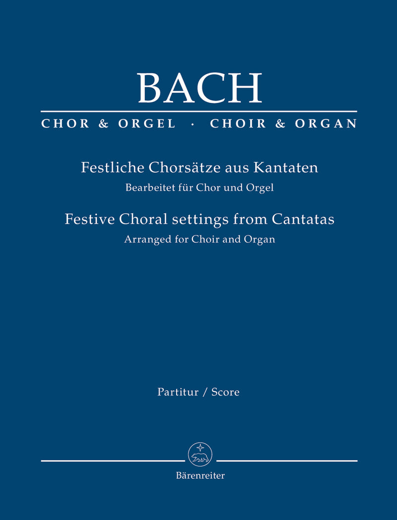 Festive Choral settings from Cantatas (Arranged for Choir and Organ) [organ & choir score]