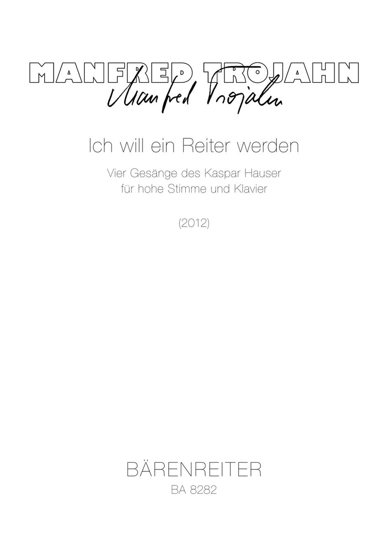 Ich will ein Reiter werden (2012) -vier songs of Kaspar Hauser for high voice and piano-