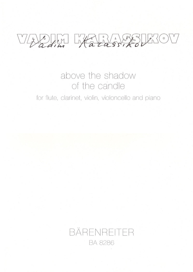 above the shadow of the candle für Flöte, Klarinette, Violine, Cello, Klavier (1999)