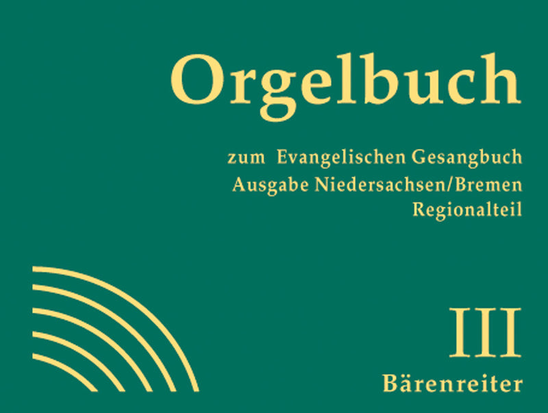 Orgelbuch zum Evangelischen Gesangbuch. Ausgabe Niedersachsen/Bremen. Regionalteil, vol. 3