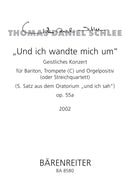 "Und ich wandte mich um" für Bariton, Trompete (C) und Orgelpositiv (oder String Quartet). (5. Satz aus dem Oratorium "und ich sah") op. 55a (2002) -Geistliches Konzert