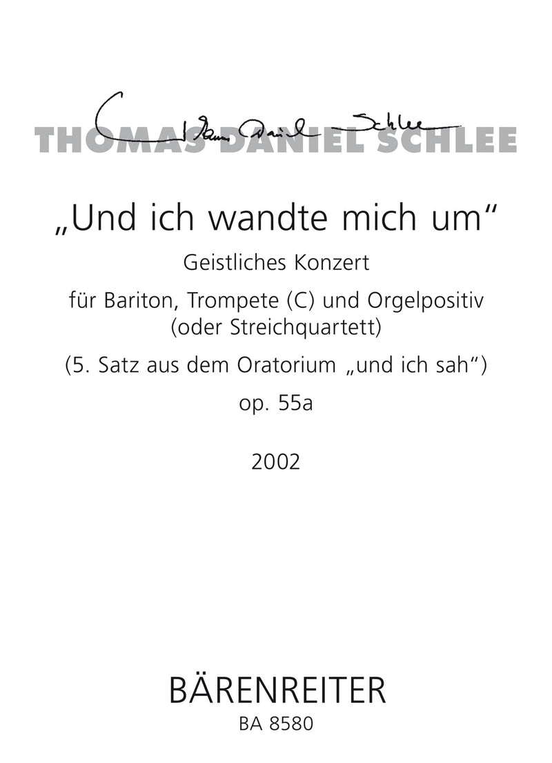 "Und ich wandte mich um" für Bariton, Trompete (C) und Orgelpositiv (oder String Quartet). (5. Satz aus dem Oratorium "und ich sah") op. 55a (2002) -Geistliches Konzert