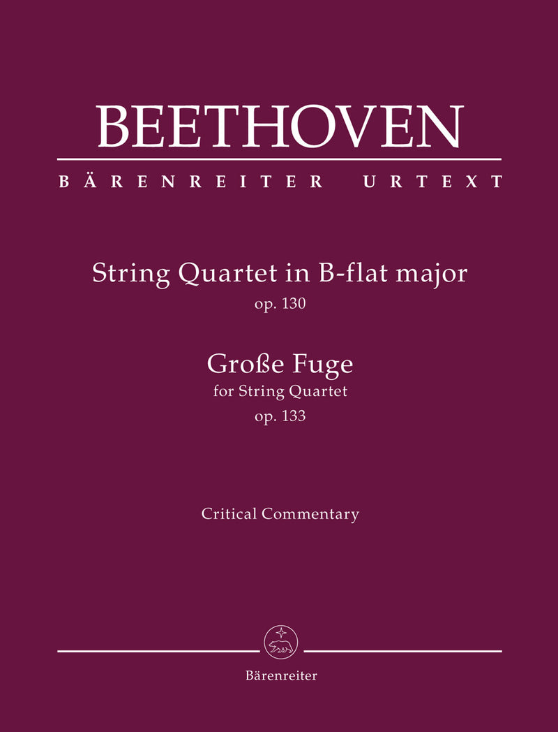 String Quartet in B-flat major op. 130 / Große Fuge for String Quartet op. 133 [Critical Commentary]