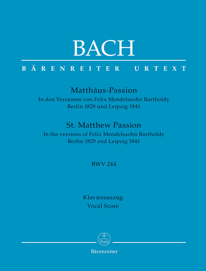 St Matthew Passion BWV 244 (Arranged by Felix Mendelssohn Bartholdy Berlin 1829 and Leipzig 1841)