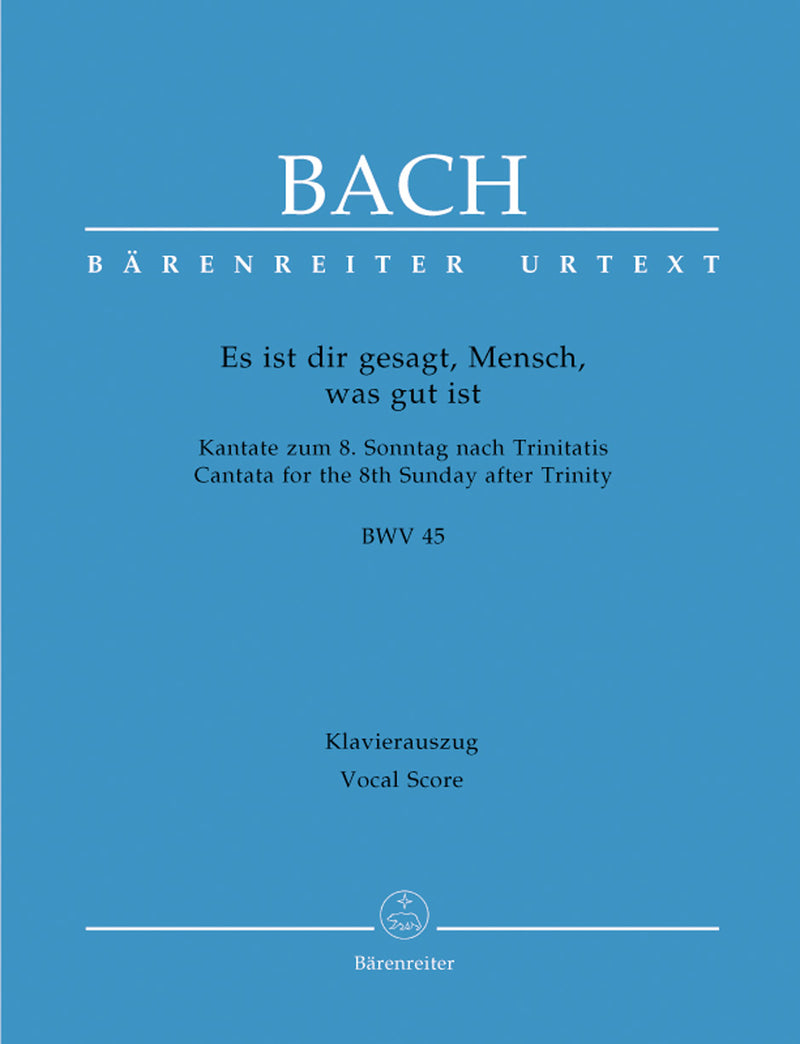Es ist dir Gesagt, Mensch, was gut ist, BWV 45 （ヴォーカル・スコア）
