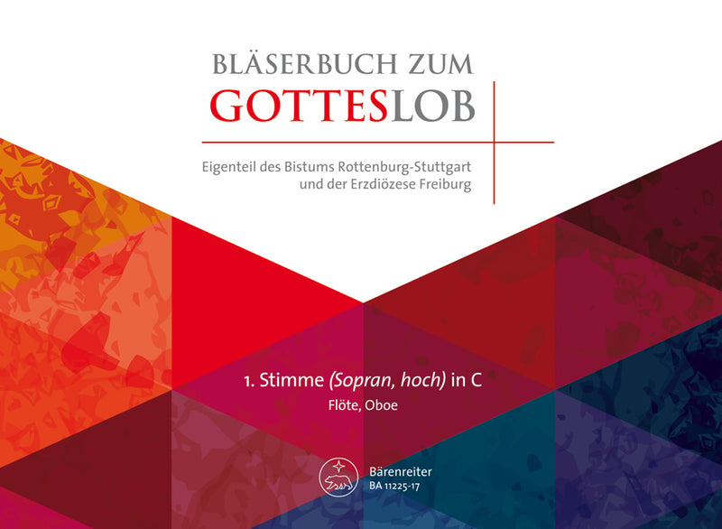 Bläserbuch zum Gotteslob: Gemeinsamer Eigenteil des Bistums Rottenburg-Stuttgart und der Erzdiözese Freiburg [flute/oboe (first voice (Sopran, high) in C ) part]