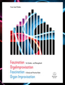 Faszination Orgelimprovisation / Fascination Organ Improvisation -A Study and Practice Book-