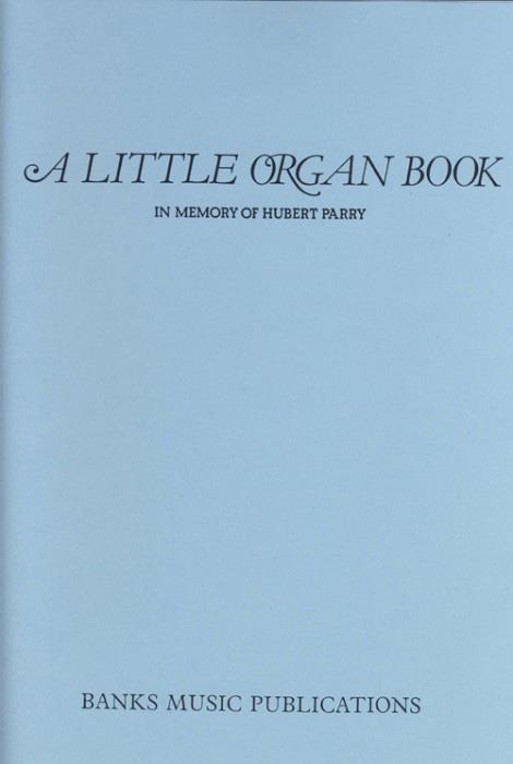 Little organ book in memory of Hubert Parry