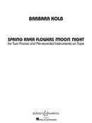 Spring River Flowers Moon Night (2 Pianos and Tape)
