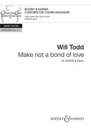 Make not a bond of love