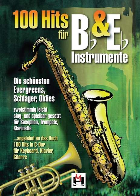 100 Hits für Bb- & Eb-Instrumente -Die schönsten Evergreens, Schlager, Oldies- (Songbook für Melodie (zweistimmig Bb und Eb), Text und Akkorde)