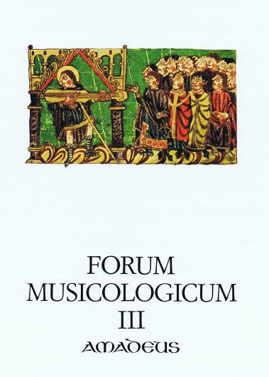 Forum Musicologicum Vol. III