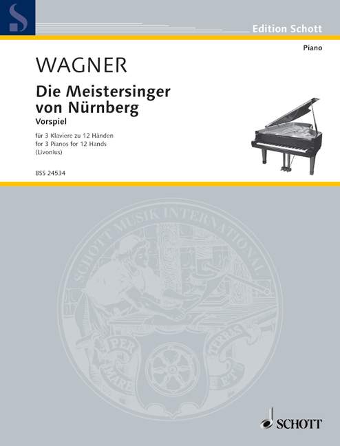 Die Meistersinger von Nürnberg WWV 96 (Vorspiel), arr. 3 Pianos, 12 hands