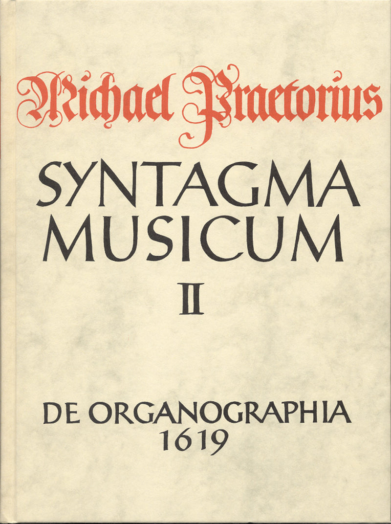 De Organographia - Instrumentenkunde (Facsimile of the 1619 edition, Syntagma musicum, Teil 2)