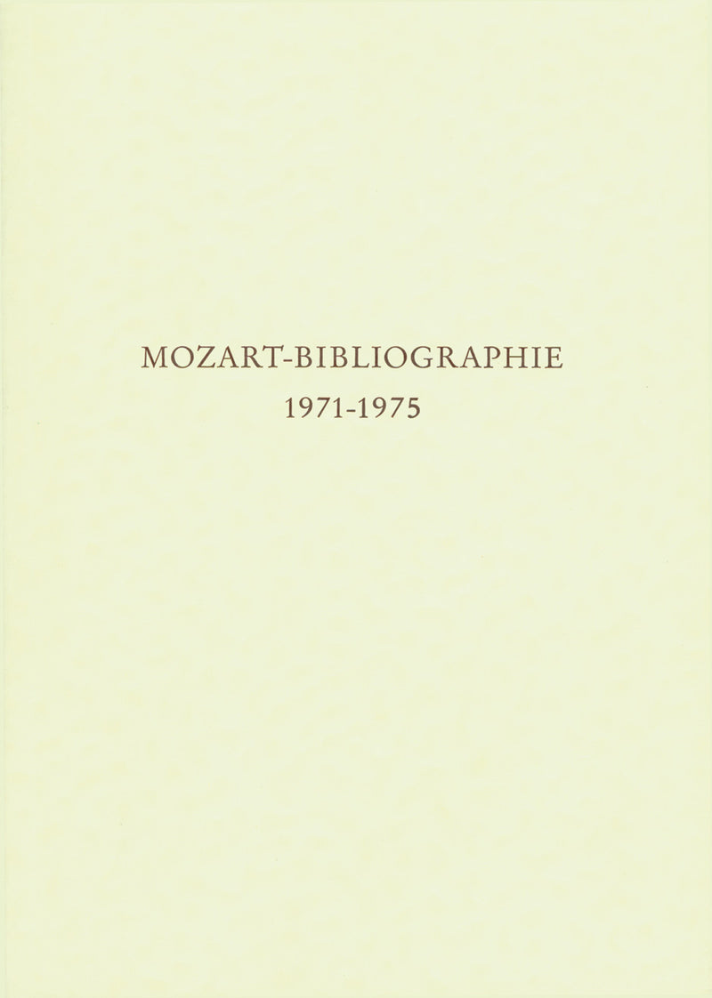 Mozart-Bibliographie. 1971-1975 -Mit Nachträgen zur Mozart-Bibliographie to 1970-