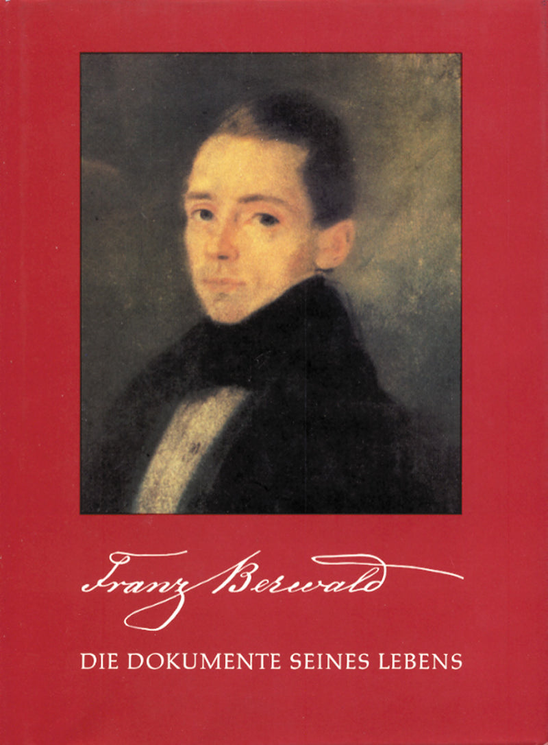 Franz Berwald -Die Dokumente seines Lebens-