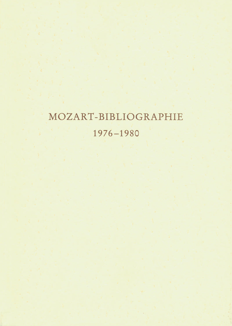 Mozart-Bibliographie. 1976-1980 -Mit Nachträgen zur Mozart-Bibliographie to 1975-
