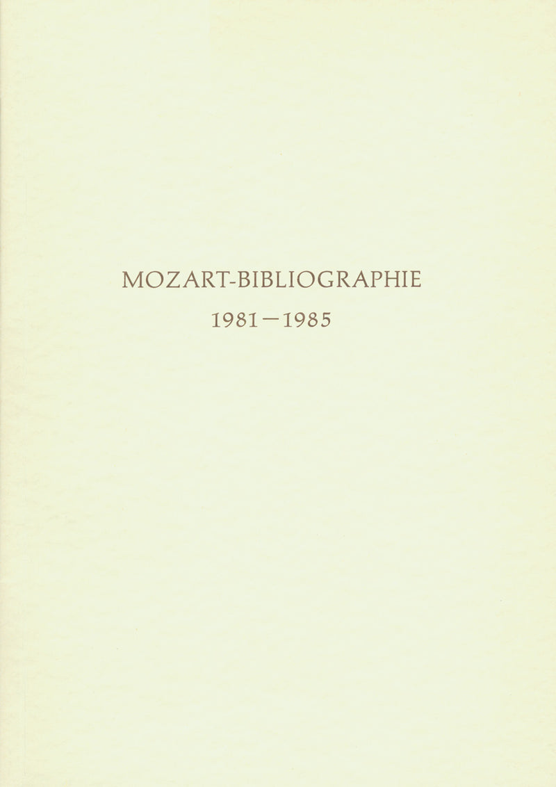 Mozart-Bibliographie. 1981-1985 -Mit Nachträgen zur Mozart-Bibliographie to 1980-