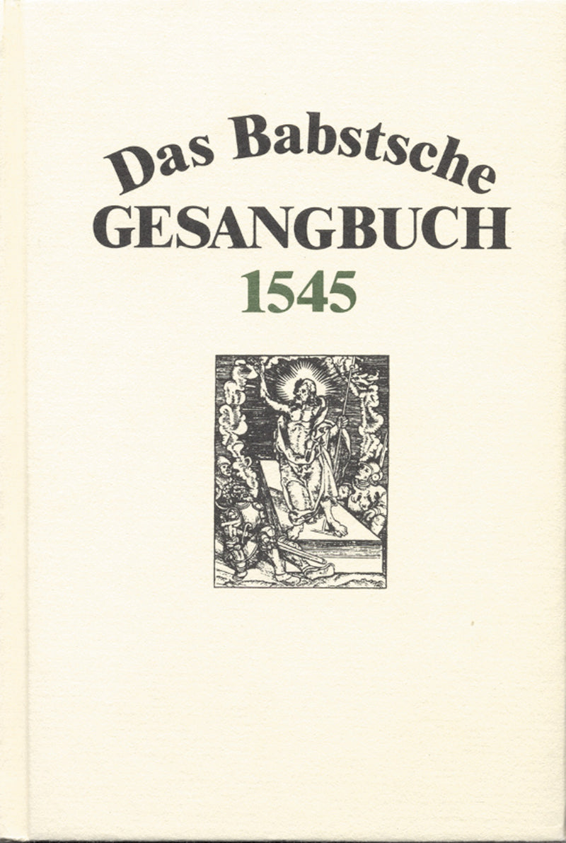 Das Babstsche Gesangbuch von 1545 (Facsimile printing)
