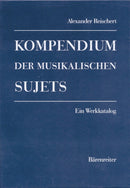 Kompendium der musikalischen Sujets -Ein Werkkatalog. 2 Bände-