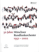 50 Jahre Münchner Rundfunkorchester 1952-2002