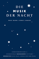 Die Musik der Nacht -Musik, Malerei, Liturgie, Literatur. Vorträge des Symposiums im Rahmen des Musikfestes Stuttgart 2010-