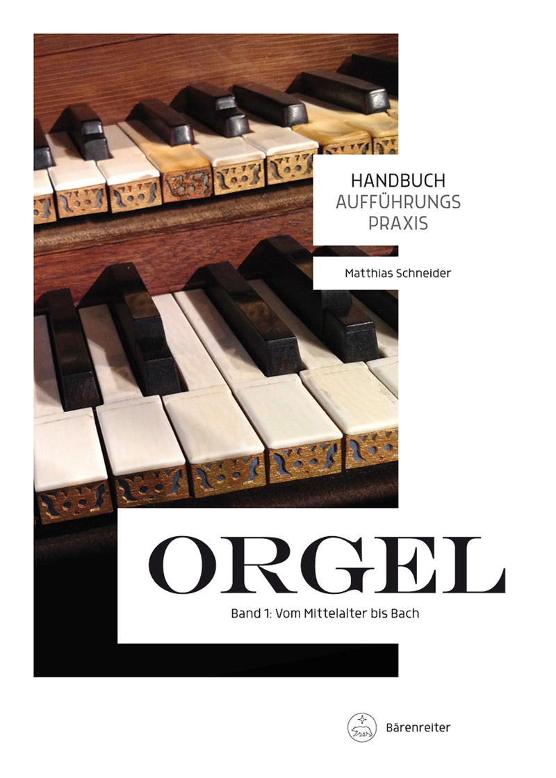 Handbuch Aufführungspraxis Orgel, Band 1: From the Middle Ages to Bach
