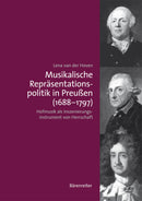 Musikalische Repräsentationspolitik in Preussen (1688-1797) -Hofmusik als Inszenierungsinstrument von Herrschaft-