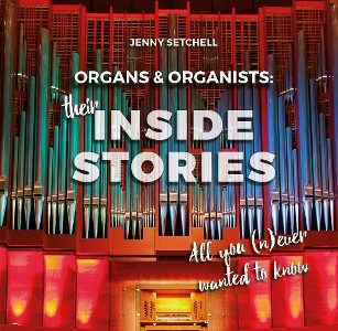 Organs and Organists: Their Inside Stories