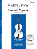 The ABCs of Violin for the Absolute Beginner (Book 1)