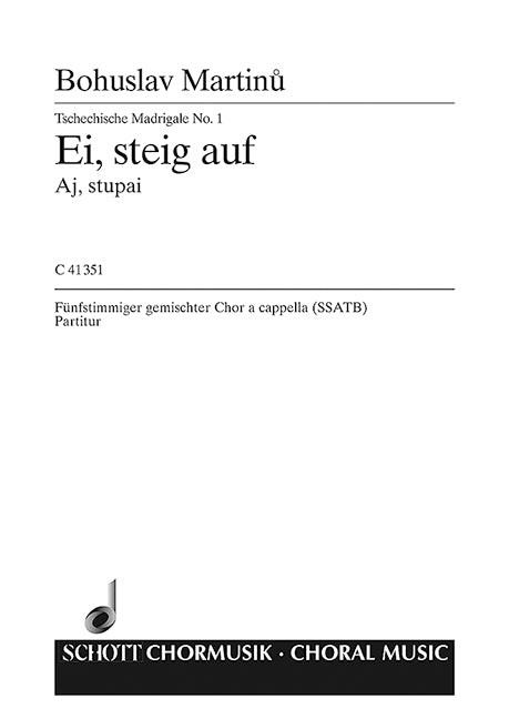 Tschechische Madrigale · Ceské madrigaly H 278, 1. Ei, steig auf · Aj, stupaj