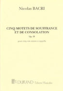 Cinq Motets De Souffrance et De Consolation, Op.