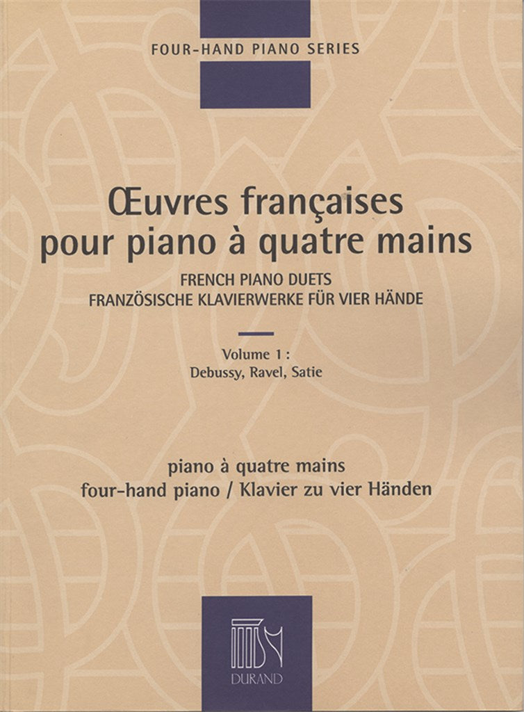 Oeuvres françaises pour piano à quatre mains = French Piano Duets, Vol. 1: Debussy, Ravel, Satie