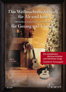 Das Weihnachtsliederbuch für Alt und Jung [voice and Ukulele]