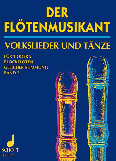 Der Flötenmusikant: 260 deutsche Volkslieder und Volkstänze in leichter Spielbarkeit, vol. 2