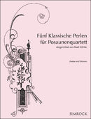 Fu?nf Klassische Perlen fu?r Posaunenquartett