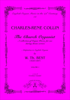 The Church Organist, : A collection of Organ Pieces for use during divine service. Adaptation to English Organs by William T. Best, vol. 1