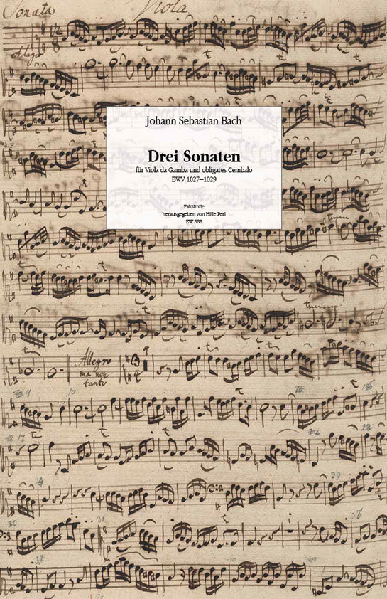 Drei Sonaten für Viola da Gamba und obligates Cembalo, BWV 1027, 1028, 1029（ファクシミリ版）