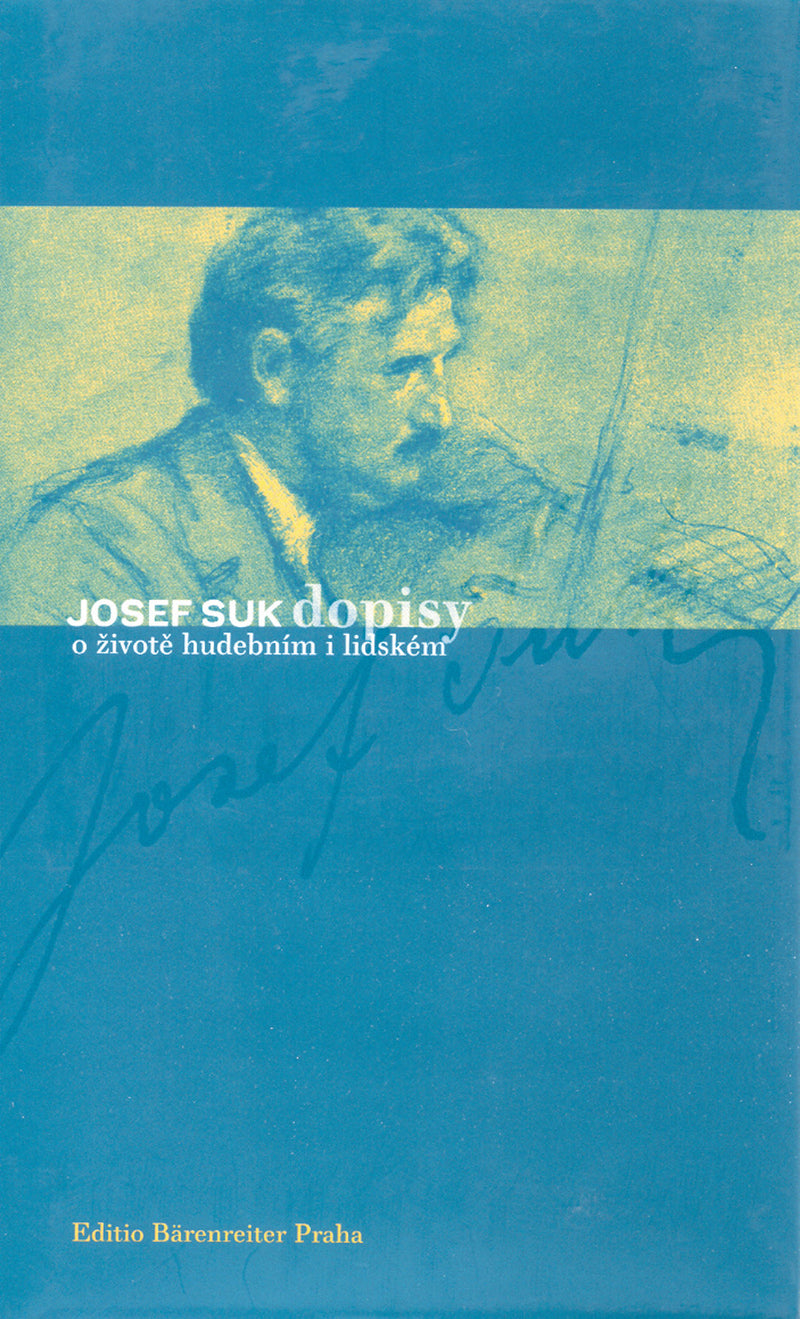 Josef Suk. Dopisy o zivote hudebnÝm i lidském (Letters on his life and his music)