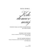 Kde domov muj (Where Is My Home) -Virtuoso variations on the Czech national anthem for solo violin-