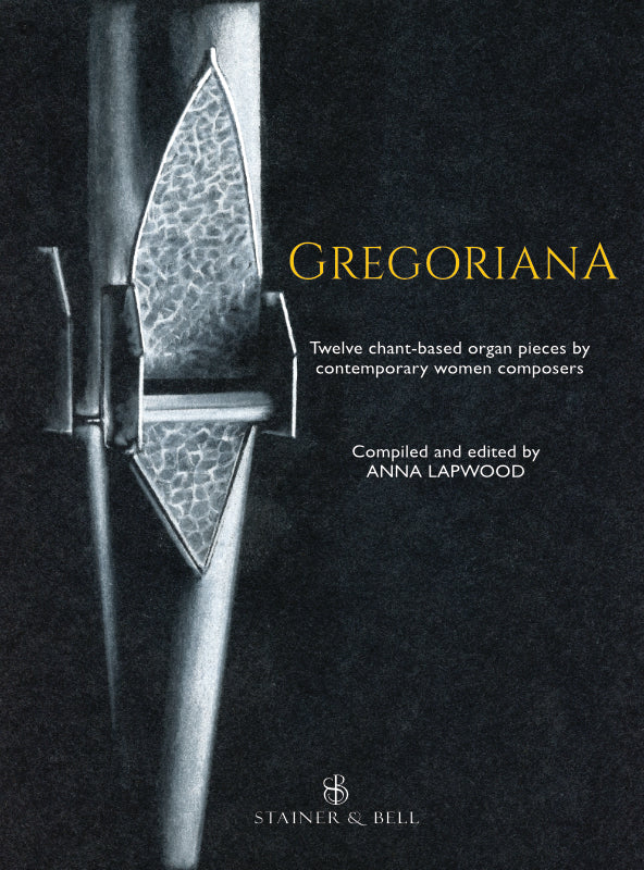 Gregoriana for Organ: Twelve chant-based organ pieces by contemporary women composers, for liturgical and concert performance