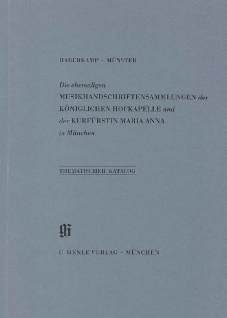 Ehemalige Musikhandschriftensammlungen der Königlichen Hofkapelle und der Kurfürstin Maria Anna in München