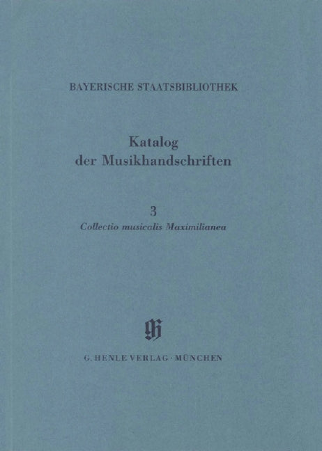 Bayerische Staatsbibliothek München 3: Collectio musicalis Maximilianea