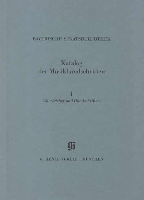 Bayerische Staatsbibliothek München 1: Chorbücher und Handschriften in chorbuchartiger Notierung