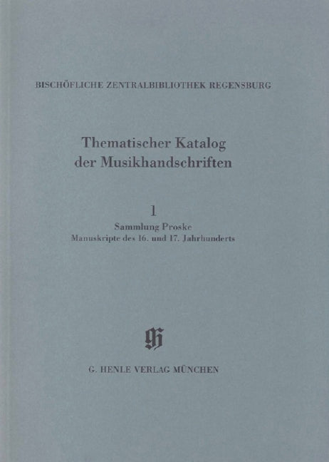 Bischöfliche Zentralbibliothek Regensburg 1: Sammlung Proske, Manuskripte des 16 und 17. Jh.