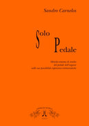 Solo Pedale: Metodo-sistema di studio del pedale dell'organo nelle sue possibilità espressivo-virtuosistiche