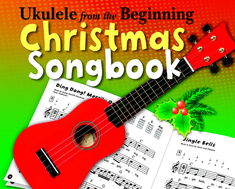 Ukulele from the Beginning: Christmas Songbook