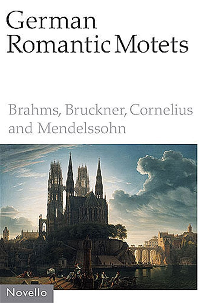 German Romantic Motets - Brahms To Mendelssohn